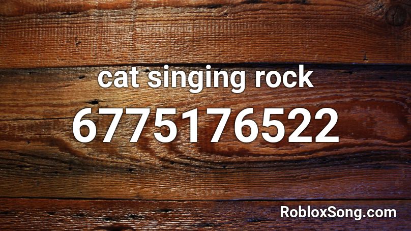 cat singing rock Roblox ID