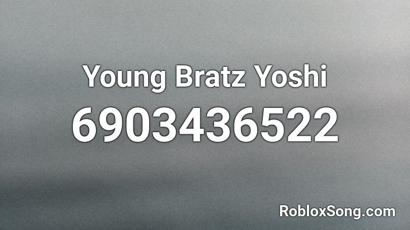 Young Bratz Yoshi Roblox ID