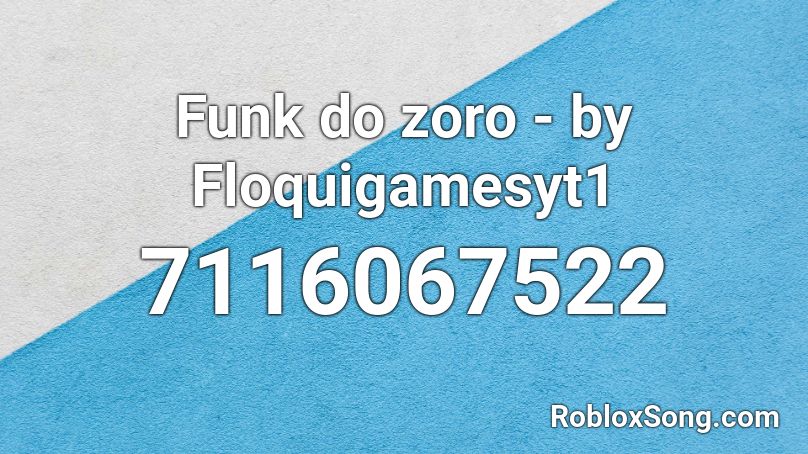 Funk do zoro - by Floquigamesyt1 Roblox ID