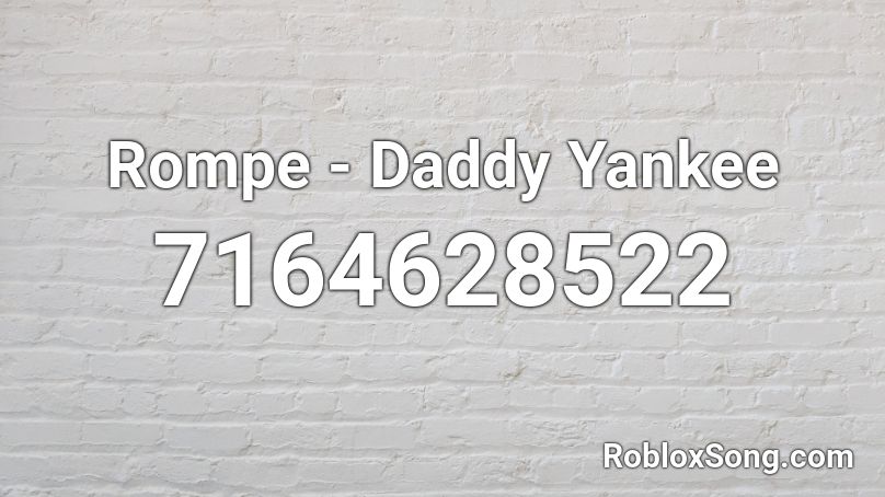 Rompe - Daddy Yankee Roblox ID