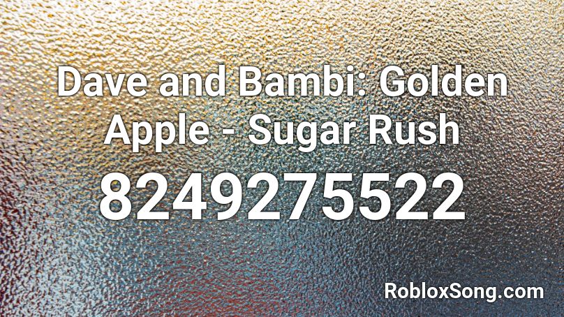 Dave and Bambi: Golden Apple - Sugar Rush Roblox ID