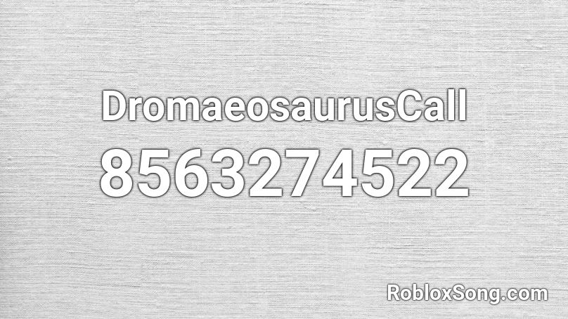 DromaeosaurusCall Roblox ID