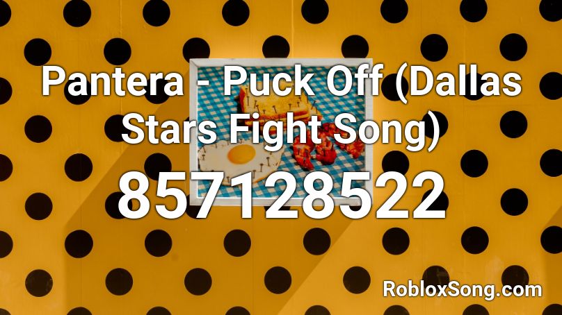 Pantera - Puck Off (Dallas Stars Fight Song) Roblox ID