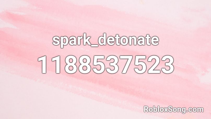 spark_detonate Roblox ID