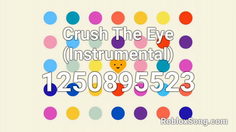 Crush The Eye (Instrumental) Roblox ID