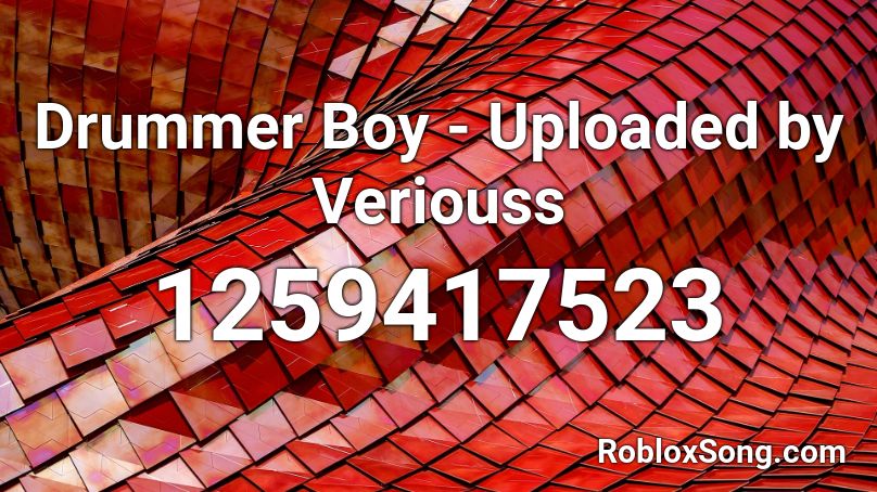 Drummer Boy - Uploaded by Veriouss Roblox ID
