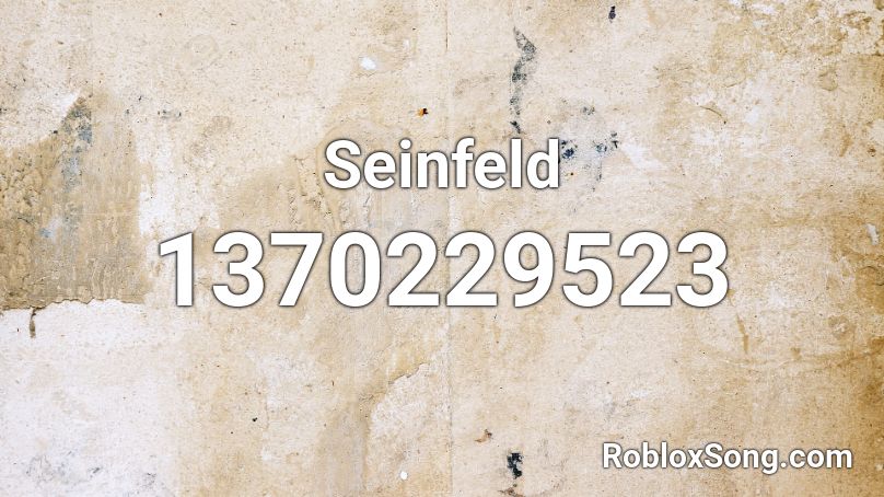 Seinfeld Roblox Id Roblox Music Codes - seinfeld roblox id