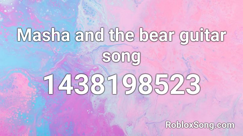 Masha and the bear guitar song Roblox ID