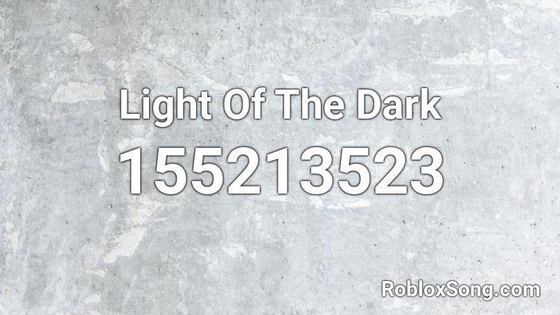 Light Of The Dark Roblox ID