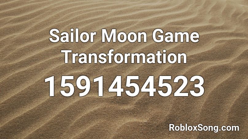 Sailor Moon Game Transformation Roblox ID - Roblox music codes