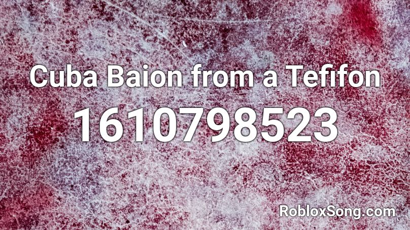Cuba Baion from a Tefifon Roblox ID