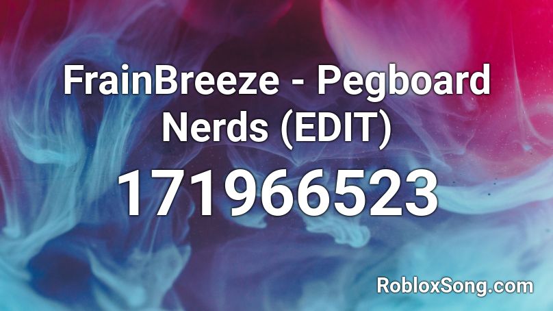 FrainBreeze - Pegboard Nerds (EDIT) Roblox ID