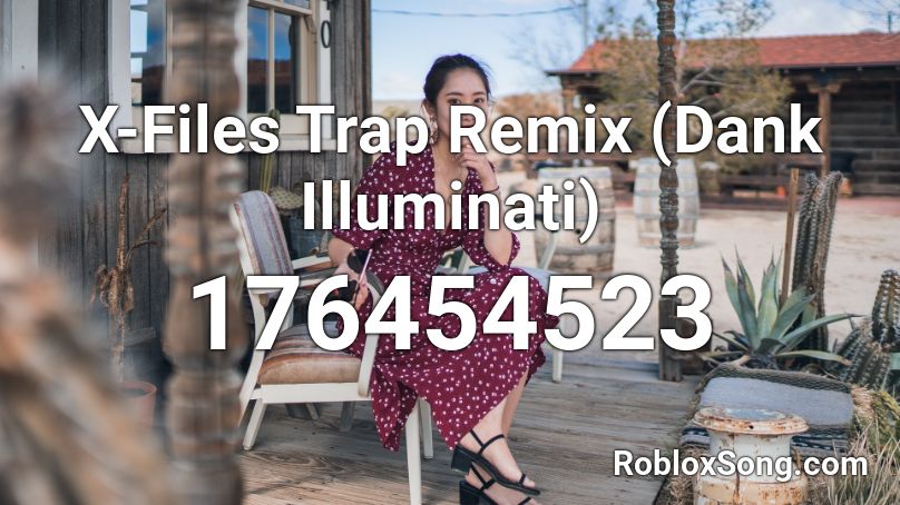X-Files Trap Remix (Dank Illuminati) Roblox ID