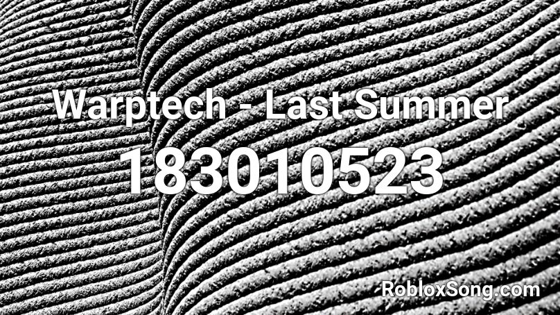 Warptech - Last Summer Roblox ID