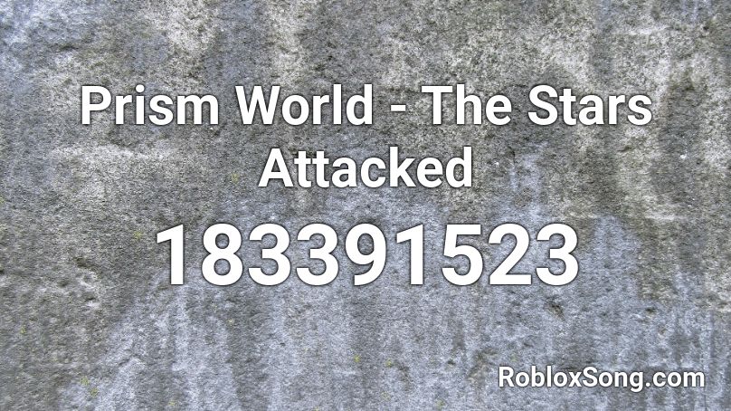 Prism World - The Stars Attacked Roblox ID