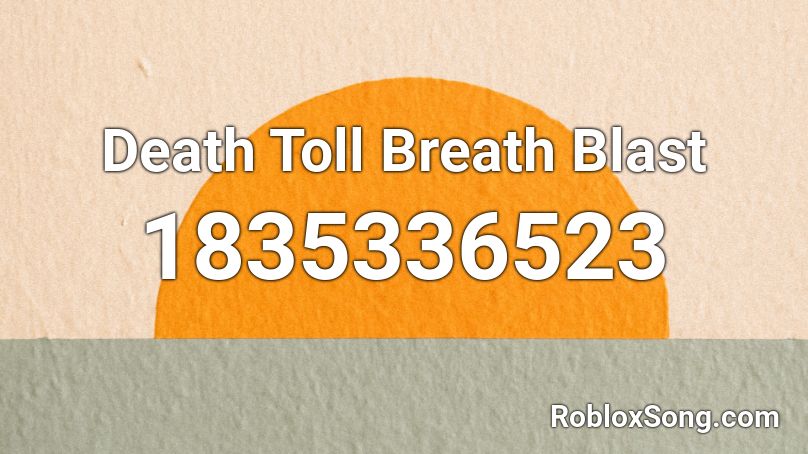 Death Toll Breath Blast Roblox ID