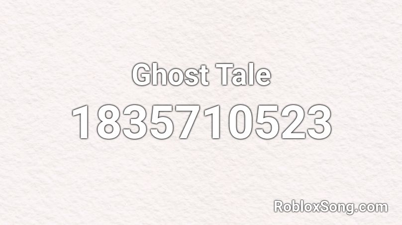 Ghost Tale Roblox ID