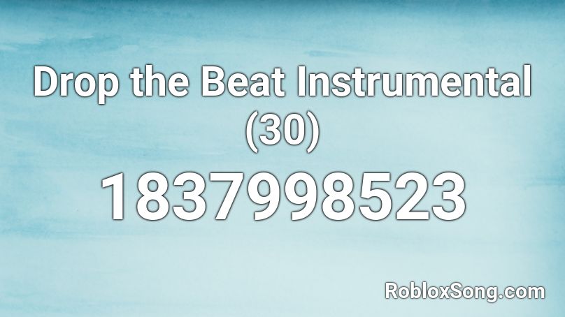 Drop the Beat Instrumental (30) Roblox ID - Roblox music codes