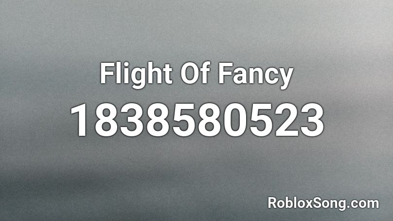 Flight Of Fancy Roblox ID