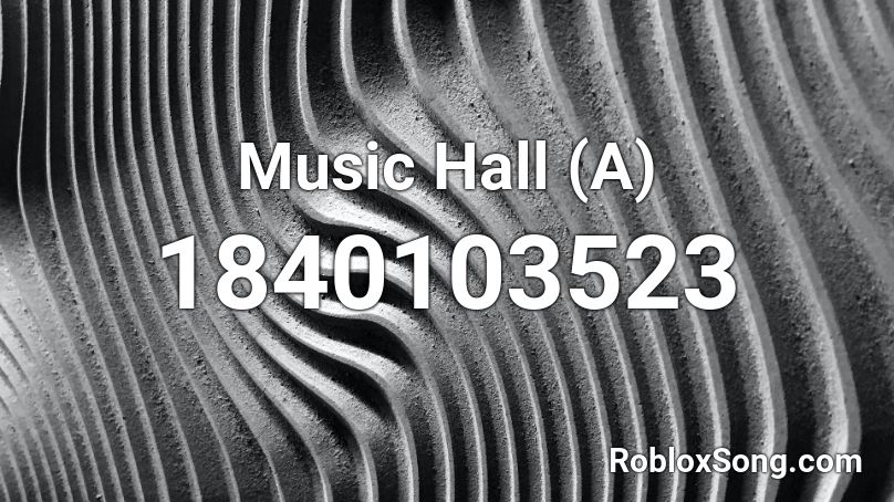 Music Hall (A) Roblox ID