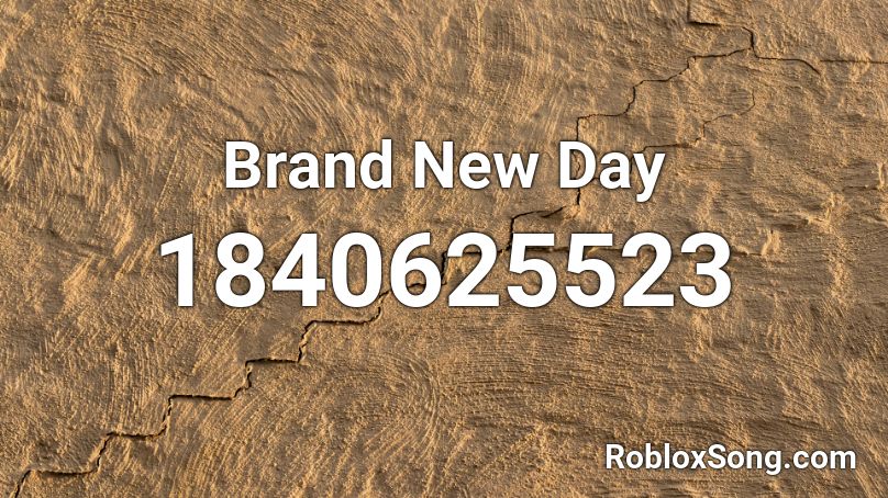 Brand New Day Roblox ID