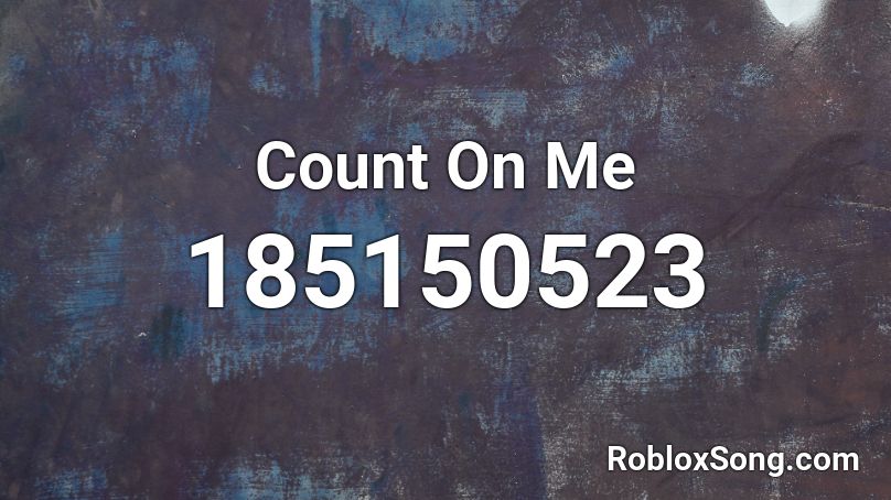 Count On Me Roblox Id Roblox Music Codes - count on me roblox id full