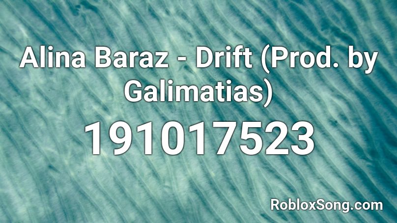 Alina Baraz - Drift (Prod. by Galimatias) Roblox ID
