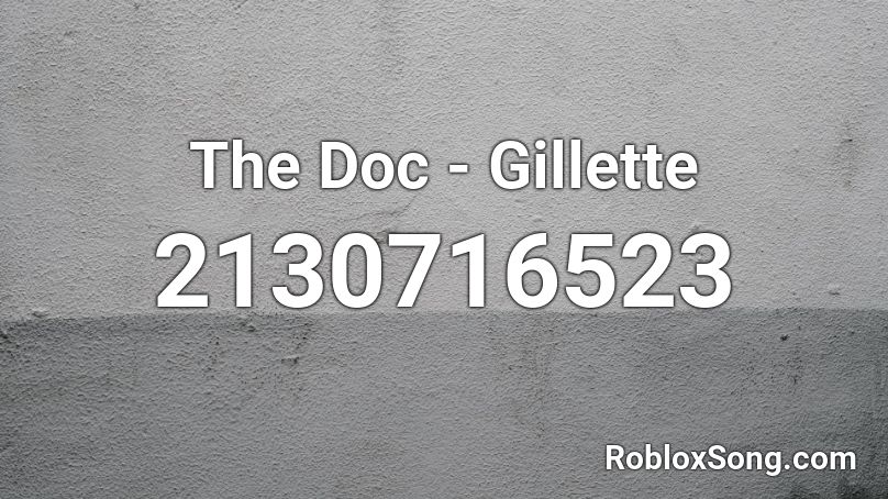 The Doc - Gillette Roblox ID