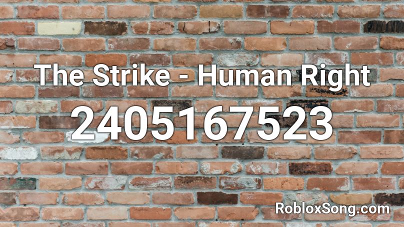 The Strike - Human Right  Roblox ID