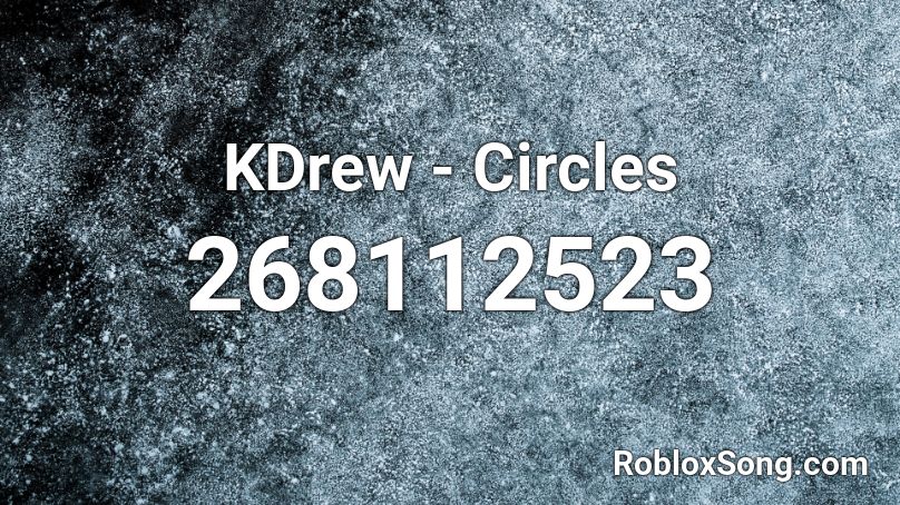 KDrew - Circles  Roblox ID