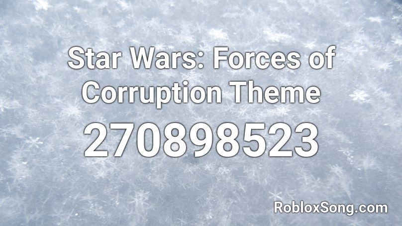 Star Wars: Forces of Corruption Theme Roblox ID