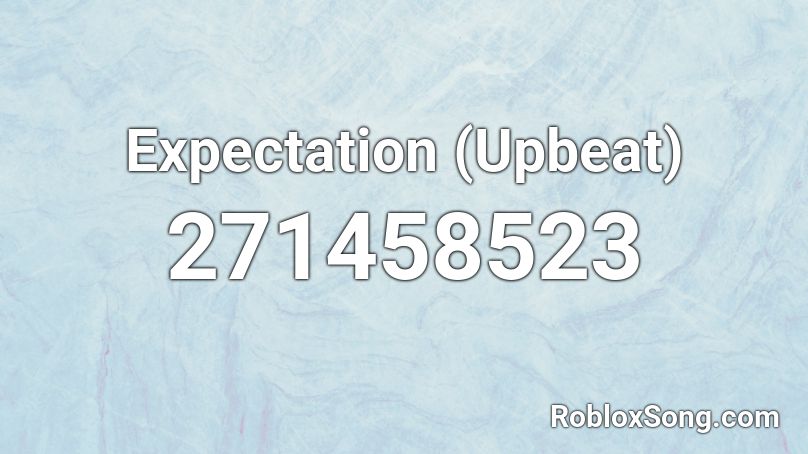 Expectation (Upbeat) Roblox ID