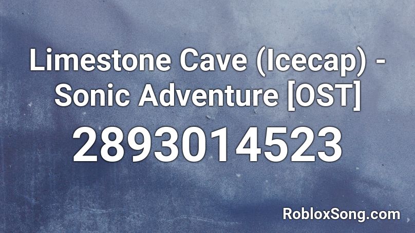 Limestone Cave (Icecap) - Sonic Adventure [OST] Roblox ID