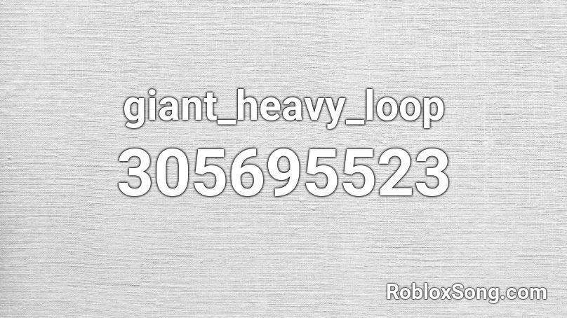 giant_heavy_loop Roblox ID