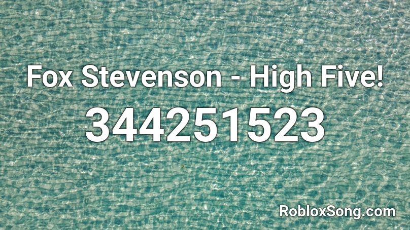 Fox Stevenson - High Five! Roblox ID