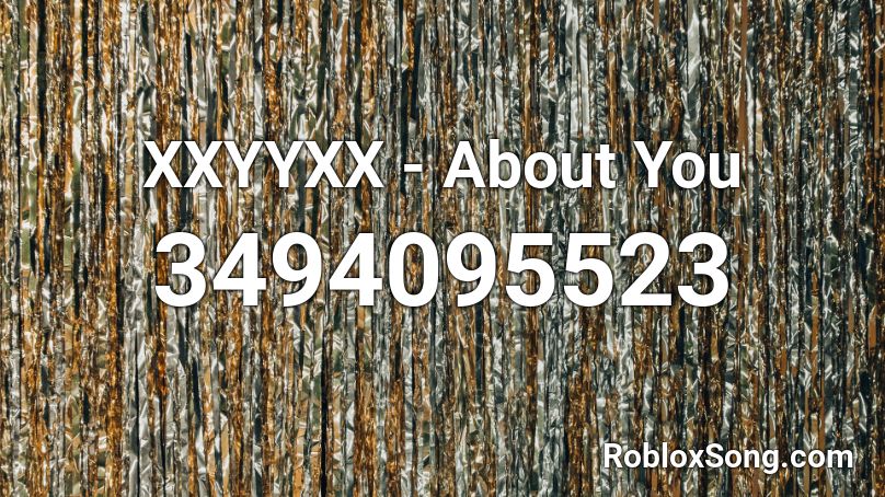 XXYYXX - About You Roblox ID