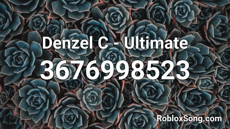 Denzel C - Ultimate Roblox ID