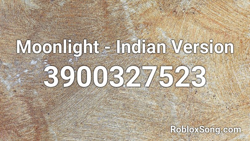 Moonlight Indian Version Roblox Id Roblox Music Codes - roblox indian song id