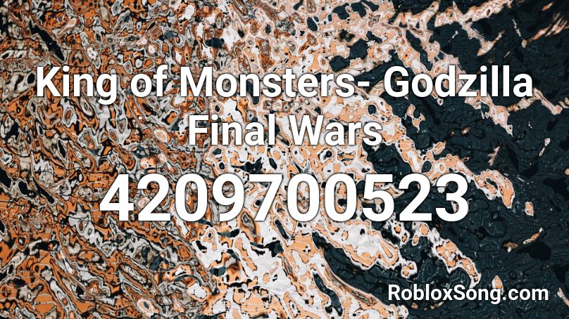 King of Monsters- Godzilla Final Wars Roblox ID - Roblox music codes