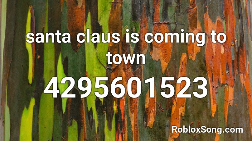 santa claus is coming to town  Roblox ID