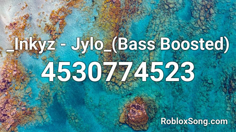 _Inkyz - Jylo_(Bass Boosted) Roblox ID