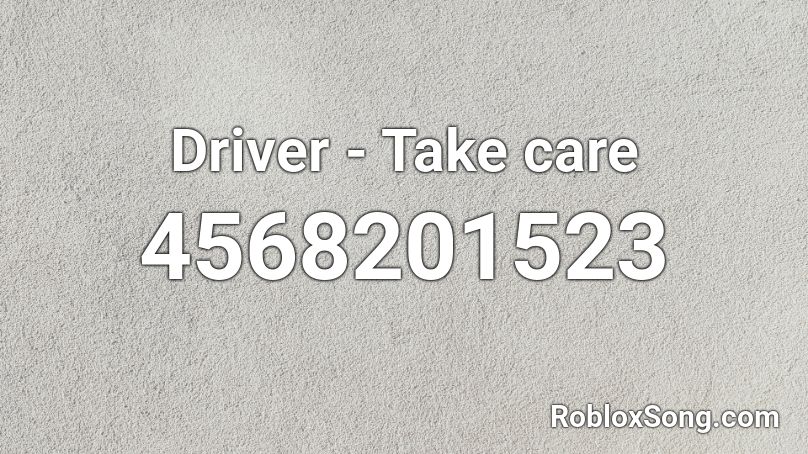 Driver - Take care Roblox ID