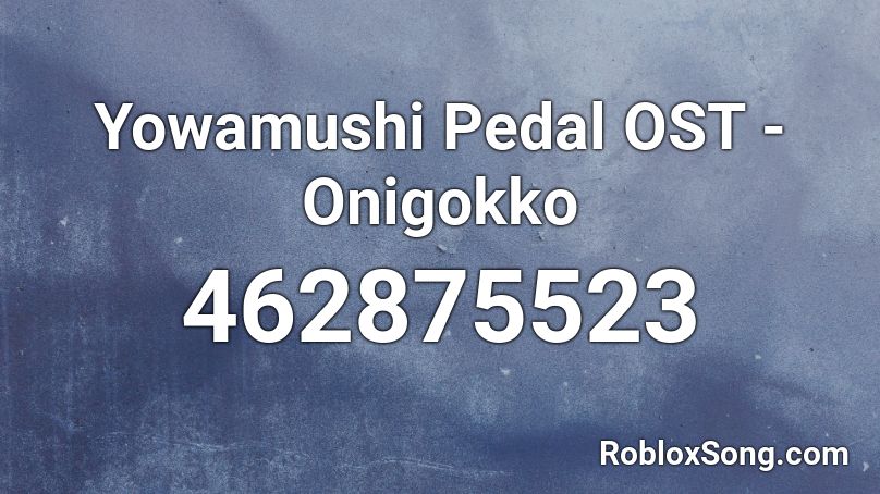 Yowamushi Pedal OST - Onigokko  Roblox ID