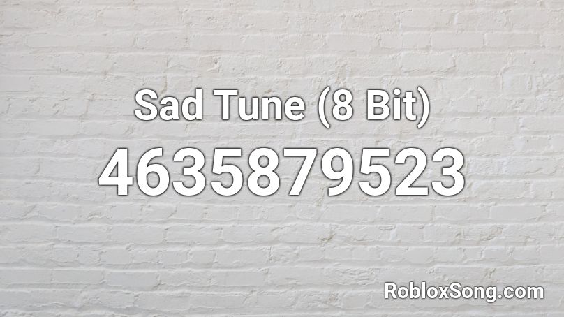 Sad Tune (8 Bit) Roblox ID