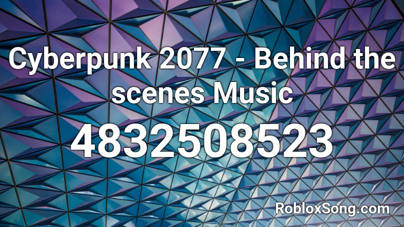 Cyberpunk 2077 - Behind the scenes Music Roblox ID