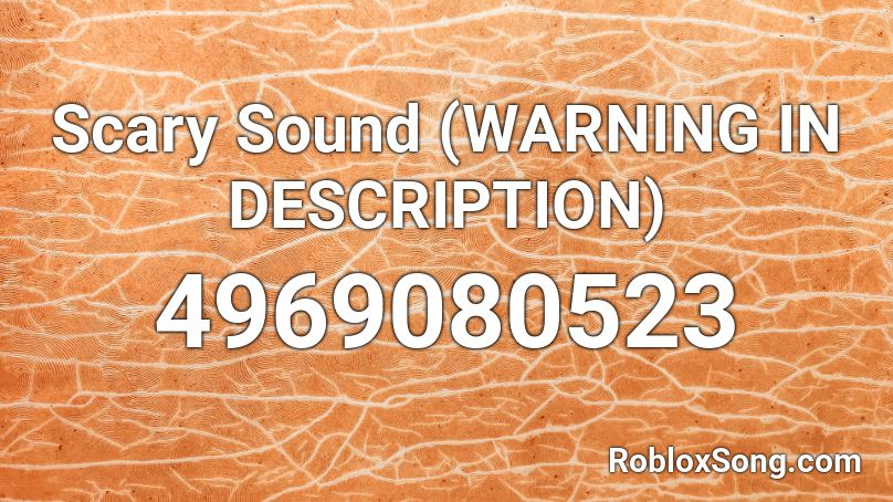 Scary Sound (WARNING IN DESCRIPTION) Roblox ID