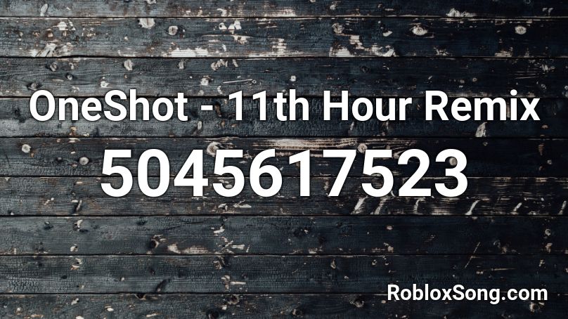 OneShot - 11th Hour Remix Roblox ID