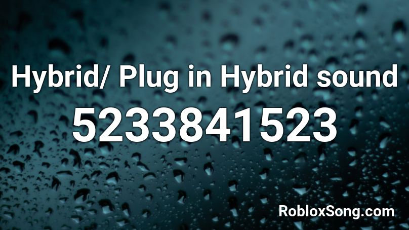 Hybrid/ Plug in Hybrid sound Roblox ID