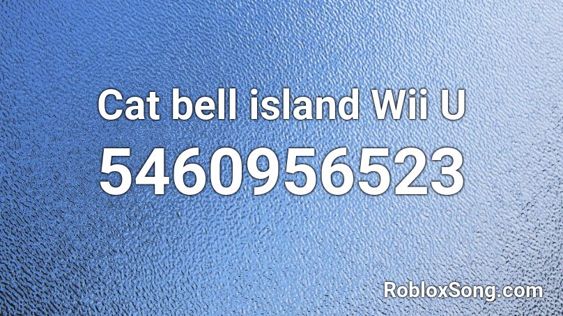 Cat Bell Island Wii U Roblox Id Roblox Music Codes - can u play roblox on wii u