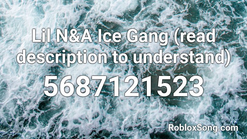 Lil N&A - Ice Gang Roblox ID